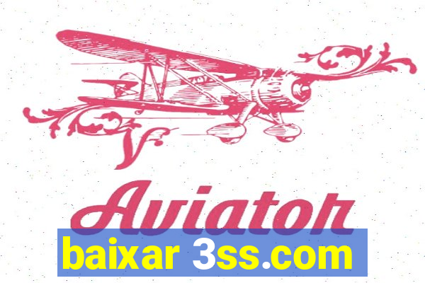 baixar 3ss.com